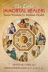 The Eight Immortal Healers: Taoist Wisdom for Radiant Health