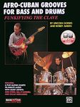 Afro-Cuban Grooves for Bass and Drums: Funkifying the Clave (Manhattan Music Publications)