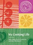My Cooking Life: What I Made, How I