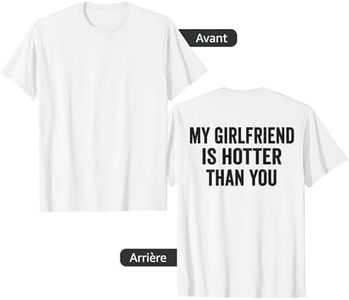 My girlfriend is hotter than you (on the back) T-Shirt