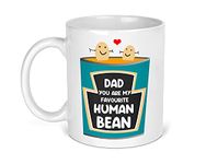 Fathers Day Gifts,"Dad, You Are My Favourite Human Bean", Best Dad Mug, Dad Birthday Gifts, Gifts For Dad, Fathers Day Present, Fathers Day Mug, Dad Gifts, Coffee Mug