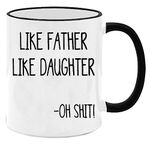 Funny Dad Gift Dad Gifts from Daughter Father's Day Christmas Birthday Gift for Dad from Daughter Like Father Like Daughter Funny Dad Coffee Mug 11oz Ceramic Coffee Mug/Tea Cup