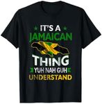 Yuh Nah Guh Understand Its a Jamaican Thing Jamaica Flag T-Shirt