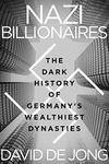 Nazi Billionaires: The Dark History of Germany's Wealthiest Dynasties