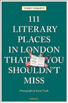 111 Literary Places in London That You Shouldn't Miss: Travel Guide (111 Places)