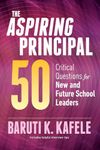 The Aspiring Principal 50: Critical Questions for New and Future School Leaders