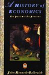 A History of Economics: The Past as the Present (Penguin Economics) [Paperback] Galbraith, John Kenneth