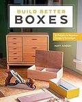 Build Better Boxes: 10 Projects to 