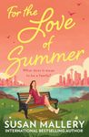 For The Love Of Summer: The brand-new heart-warming summer beach-read, for fans of women’s fiction in 2024!