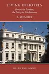 Living in Hotels: Brown's in London, the Savoy in Cheltenham, a Memoir