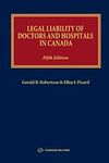 Legal Liability of Doctors and Hospitals in Canada, 5th Edition