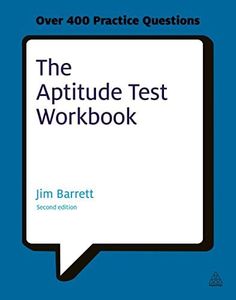 The Aptitude Test Workbook: Discover Your Potential and Improve Your Career Options with Practice Psychometric Tests