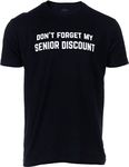 Don't Forget My Senior Discount | Funny Old Guy Sarcastic Retirement Joke T-Shirt Retiree Sarcasm for Grandpa Men, Black, Large