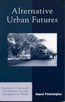 Alternative Urban Futures: Planning for Sustainable Development in Cities throughout the World