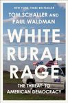 White Rural Rage: The Threat to American Democracy