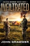 Infiltrated Book one in The America Overrun Series: A Post-Apocalyptic Survival Novel (America Overrun - A Post-Apocalyptic Survival Series 1)