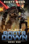 Boots Down: A Military Science Fiction Adventure (Tall Boys Book 1)