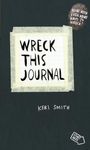 Wreck This Journal: To Create is to Destroy, Now With Even More Ways to Wreck!