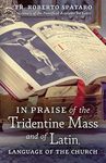 In Praise of the Tridentine Mass and of Latin, Language of the Church