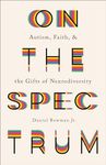 On the Spectrum: Autism, Faith, and