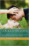 Locked-In Love: How two weeks in chastity can end the barter system, renew courtship and make a better husband.