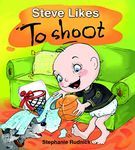 Steve Likes To Shoot: A Basketball Book For Toddlers (Little Basketball Players Of The World)