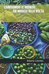 CAMBIANDO IL MONDO UN MORSO ALLA VOLTA