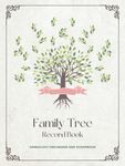 Family Tree Record Book & Genealogy Organizer and Scrapbook: A-fill in Journal With a Choice of 4, 6, 7 and 8 Generation Ancestor Charts, 150 Genealogy Forms and an Ancestry Research Calendar Planner.