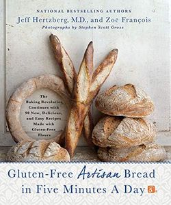 GLUTEN FREE ARTISAN BREAD IN 5 MINS A DY: The Baking Revolution Continues with 90 New, Delicious and Easy Recipes Made with Gluten-Free Flours