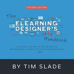 The eLearning Designer's Handbook: A Practical Guide to the eLearning Development Process for New eLearning Designers