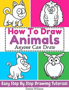 How to Draw Animals: Easy Step-by-Step Drawing Tutorial for Kids, Teens, and Beginners How to Learn to Draw Animals Book 1 (Aspiring Artist)