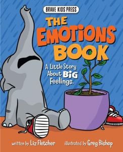 The Emotions Book: A Little Story About Big Emotions (Brave Kids Press)