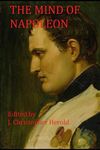 The Mind of Napoleon: A Selection of His Written and Spoken Words