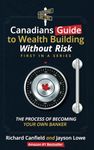 Canadian’s Guide to Wealth Building Without Risk: The Process of Becoming Your Own Banker