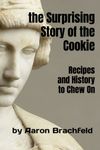 The Surprising Story of the Cookie: Recipes and History to Chew On (Science, Technology, Engineering and Arts)