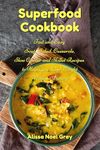 Superfood Cookbook: Fast and Easy Soup, Salad, Casserole, Slow Cooker and Skillet Recipes to Help You Lose Weight Without Dieting: Healthy Cooking for Weight Loss (Top Rated Diets)