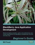 BlackBerry Java Application Development: Beginner's Guide by Foust, Bill (2010) Paperback