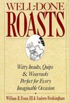 Well-Done Roasts: Witty Insults, Quips, & Wisecracks Perfect For Every Imaginable Occasion Hardcover ¨C October 15, 1992
