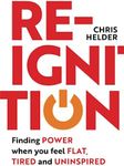 Re-Ignition: Finding Power When You Feel Flat, Tired and Uninspired