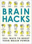 Brain Hacks: 200+ Ways to Boost Your Brain Power