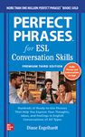 Perfect Phrases for ESL: Conversation Skills, Premium Third Edition: Conversational Skills