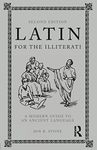 Latin for the Illiterati: A Modern Guide to an Ancient Language