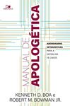 Manual de apologética: Abordagens integrativas para a defesa da fé cristã (Portuguese Edition)