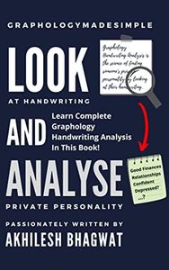 Look And Analyse: Learn Complete Graphology Handwriting Analysis In This Book!