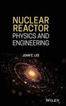 Nuclear Reactor: Physics and Engineering