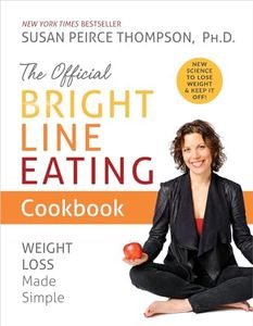 Offical Bright Line Eating Cookbook: Weight Loss Made Simple