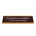 Fucker in Charge of You Fucking Fucks Funny Desk Plate Sign (2" × 8", Rose Gold Holder)