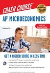 AP® Microeconomics Crash Course, Book + Online: Get a Higher Score in Less Time (Advanced Placement (AP) Crash Course