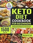 Keto Diet Cookbook For Beginners: The Bible Of Ketogenic Cooking. 1500 Days of Tasty and Easy-to-Cook Recipes. Discover How To Make Delicious This Healthy lifestyle. FULL COLOR EDITION