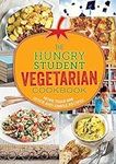 The Hungry Student Vegetarian Cookbook: More Than 200 Quick and Simple Recipes (The Hungry Cookbooks)